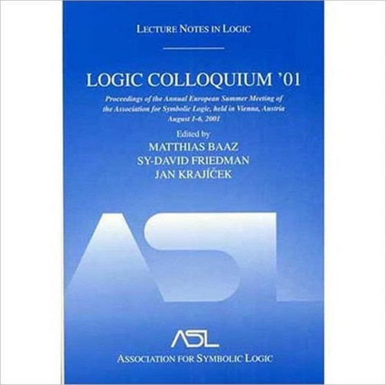 Logic Colloquium '01 : Lecture Notes In Logic, 20 by Matthias Baaz - Hardback