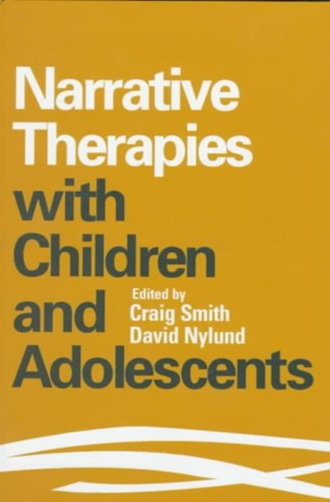 Narrative Therapies with Children and Adolescents by Craig Smith - Hardback