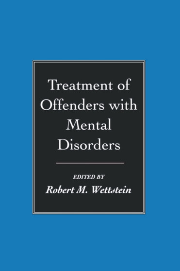 Treatment of Offenders with Mental Disorders by Robert M. Wettstein - Hardback