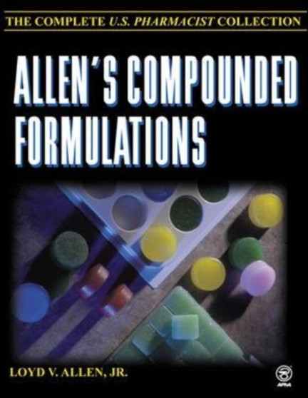 Allen's Compounded Formulations : The Complete U.S. Pharmacist Collection by Loyd V. Allen - Paperback