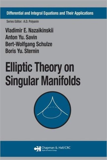 Elliptic Theory on Singular Manifolds by Vladimir E. Nazaikinskii - Hardback