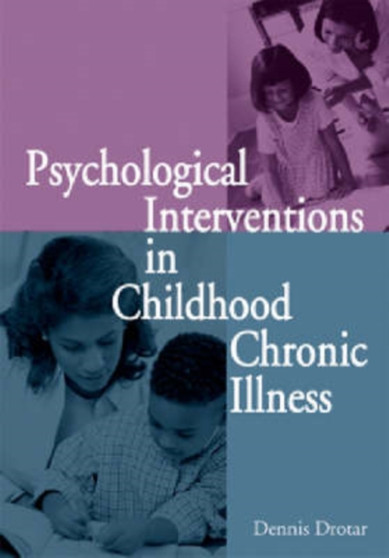 Psychological Interventions in Childhood Chronic Illness by Dennis Drotar - Hardback