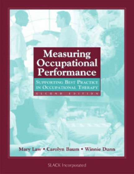 Measuring Occupational Performance : Supporting Best Practice in Occupational Therapy by Mary C. Law - Hardback