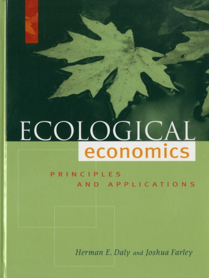 Ecological Economics : Principles And Applications by Herman E. Daly - Hardback