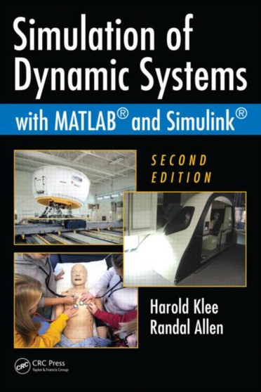Simulation of Dynamic Systems with MATLAB and Simulink, Second Edition by Harold Klee - Hardback