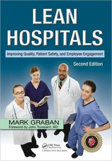 Lean Hospitals : Improving Quality, Patient Safety, and Employee Engagement by Mark Graban - Paperback