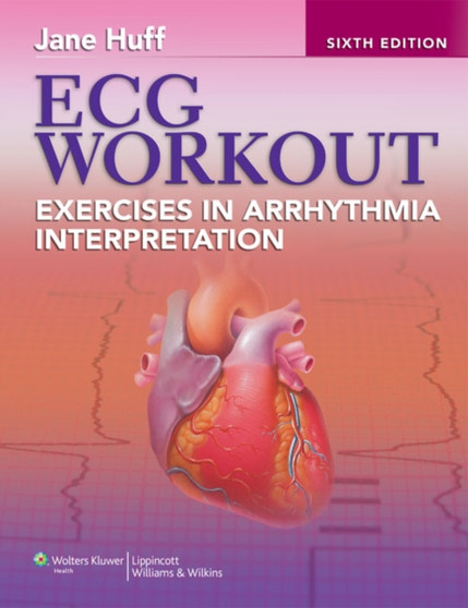 ECG Workout : Exercises in Arrhythmia Interpretation by Jane Huff - Paperback