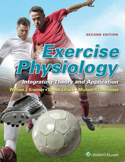 Exercise Physiology : Integrating Theory and Application by William J. Kraemer - Hardback