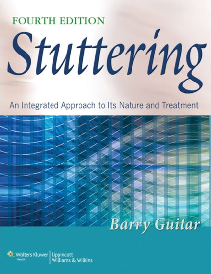 Stuttering : An Integrated Approach to its Nature and Treatment by Barry Guitar - Hardback