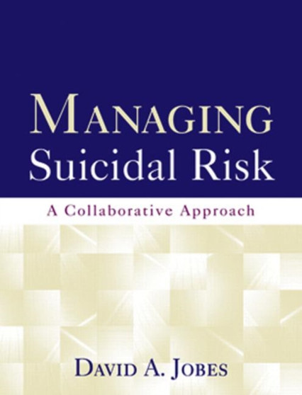 Managing Suicidal Risk : A Collaborative Approach by David A. Jobes - Paperback