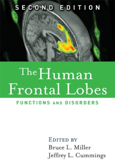 The Human Frontal Lobes, Second Edition : Functions and Disorders by Bruce L. Miller - Hardback