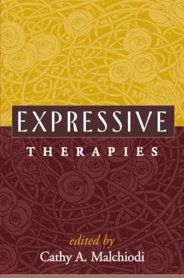 Expressive Therapies by Cathy A. Malchiodi - Paperback