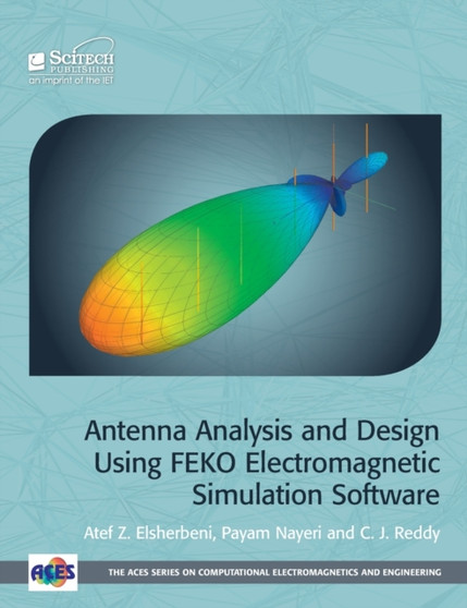 Antenna Analysis and Design using FEKO Electromagnetic Simulation Software by Atef Z. Elsherbeni - Hardback