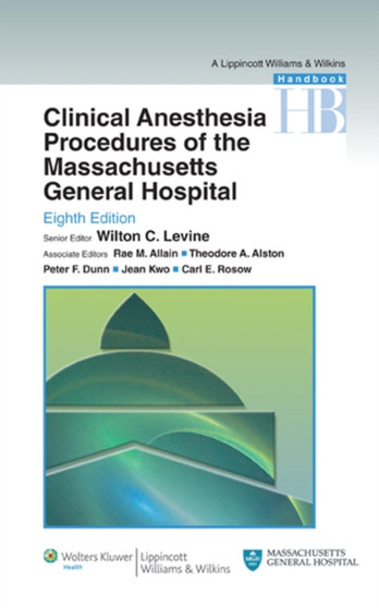Clinical Anesthesia Procedures of the Massachusetts General Hospital : Department of Anesthesia, Critical Care and Pain Medicine, Massachusetts General Hospital, Harvard Medical School by Wilton C. M.D. Levine - Paperback