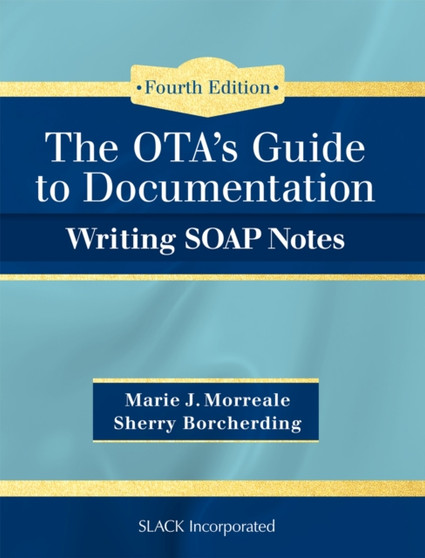 OTA's Guide to Documentation : Writing SOAP Notes by Marie J. Morreale - Paperback