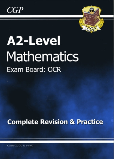 A2-Level Maths OCR Complete Revision & Practice by CGP Books - Paperback