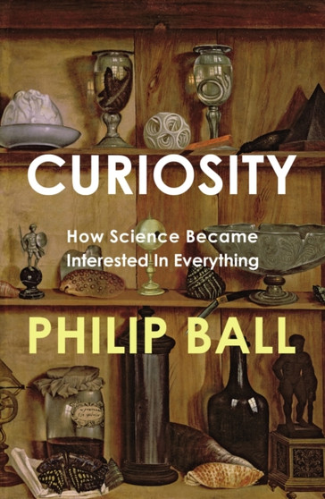 Curiosity by Philip Ball - Hardback