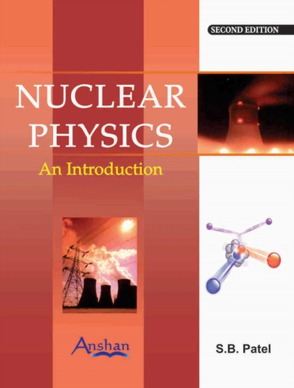 Nuclear Physics : An Introduction by Dr S B Patel - Paperback