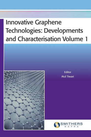 Innovative Graphene Technologies : Developments and Characterisation Volume 1 by Atul Tiwari - Hardback