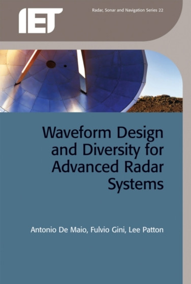 Waveform Design and Diversity for Advanced Radar Systems by Fulvio Gini - Hardback