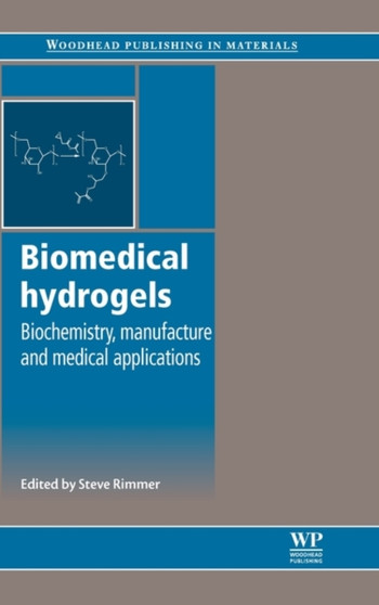 Biomedical Hydrogels : Biochemistry, Manufacture and Medical Applications : 31 by Steve Rimmer - Hardback
