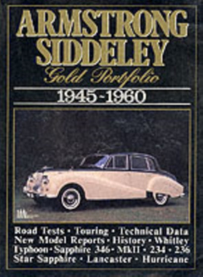 Armstrong Siddeley Gold Portfolio, 1945-60 : Road Tests, Technical and Performance Data, Buying Used and Historical Section by R.M. Clarke - Paperback