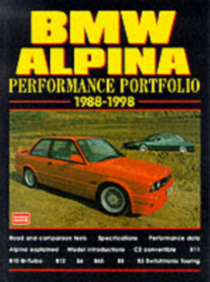 BMW Alpina Performance Portfolio 1988-98 : A Collection of Road and Comparison Tests and Technical Data by R.M. Clarke - Paperback