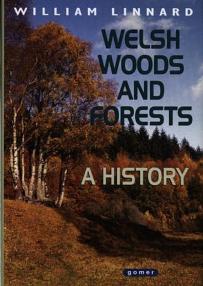 Welsh Woods and Forests - A History by William Linnard - Hardback