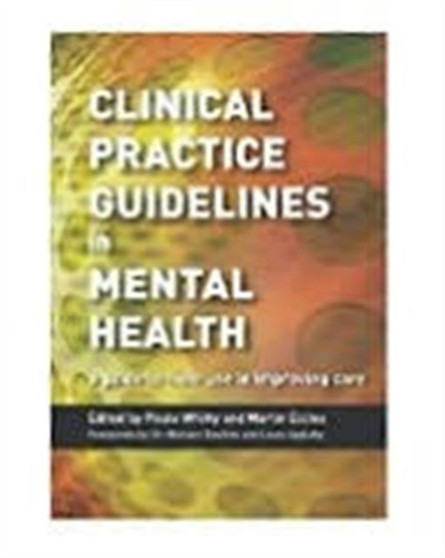Clinical Practice Guidelines in Mental Health : A Guide to Their Use in Improving Care by Paula Whitty - Paperback