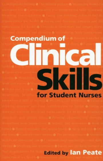 Compendium of Clinical Skills for Student Nurses by Ian Peate - Paperback