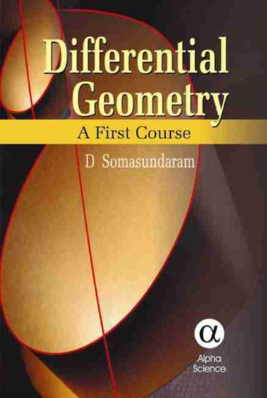 Differential Geometry : A First Course by D. Somasundaram - Hardback Differential Geometry : A First Course by D. Somasundaram - Hardback