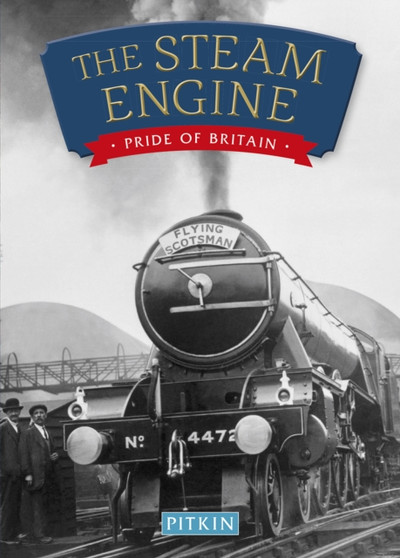 The Steam Engine : Pride of Britain by Anthony Burton - Paperback