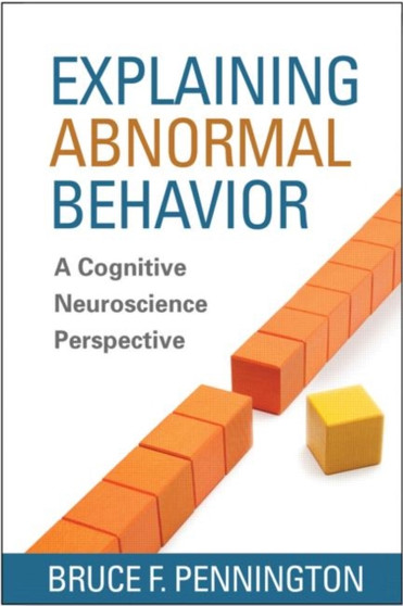 Explaining Abnormal Behavior : A Cognitive Neuroscience Perspective by Bruce F. Pennington - Hardback