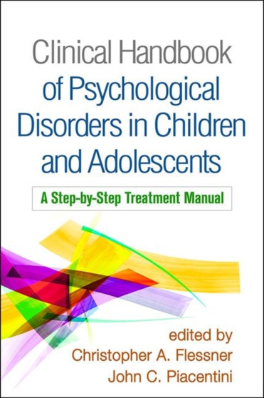 Clinical Handbook of Psychological Disorders in Children and Adolescents : A Step-by-Step Treatment Manual by Christopher A. Flessner - Paperback