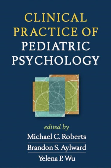 Clinical Practice of Pediatric Psychology by Michael C. Roberts - Hardback