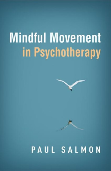Mindful Movement in Psychotherapy by Paul Salmon - Hardback