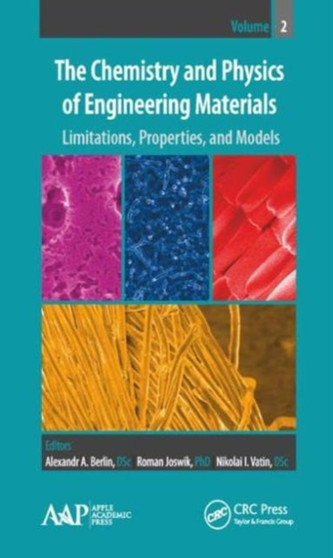 The Chemistry and Physics of Engineering Materials, Volume Two : Limitations, Properties, and Models by Alexandr A. Berlin - Hardback