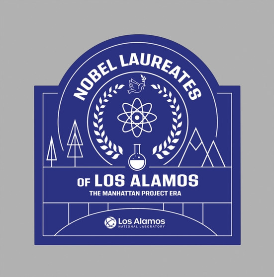 Nobel Laureates of Los Alamos : The Manhattan Project Era by Los Alamos National Laboratory - Hardback