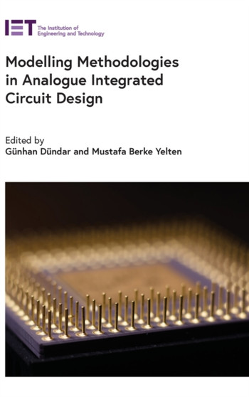Modelling Methodologies in Analogue Integrated Circuit Design by Gunhan Dundar - Hardback