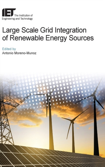 Large Scale Grid Integration of Renewable Energy Sources by Antonio Moreno-Munoz - Hardback