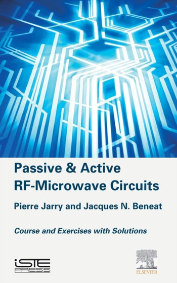 Passive and Active RF-Microwave Circuits : Course and Exercises with Solutions by Pierre Jarry - Hardback