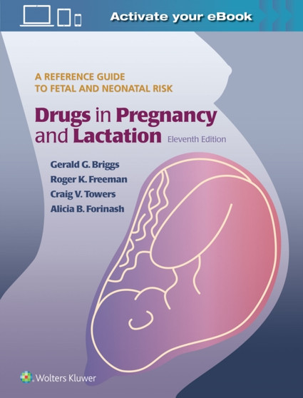 Drugs in Pregnancy and Lactation by Gerald G Briggs - Hardback