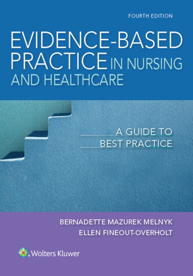 Evidence-Based Practice in Nursing & Healthcare : A Guide to Best Practice by Bernadette Mazurek Melnyk - Paperback