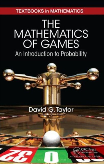 The Mathematics of Games : An Introduction to Probability by David G. Taylor - Hardback