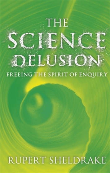 The Science Delusion by Rupert Sheldrake - Paperback