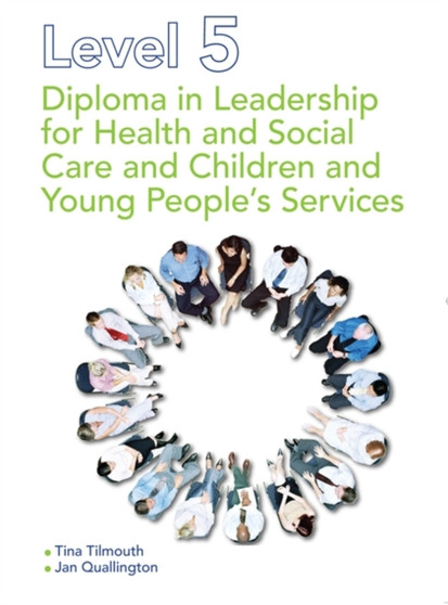 Level 5 Diploma in Leadership for Health and Social Care and Children and Young People's Services by Tina Tilmouth - Paperback