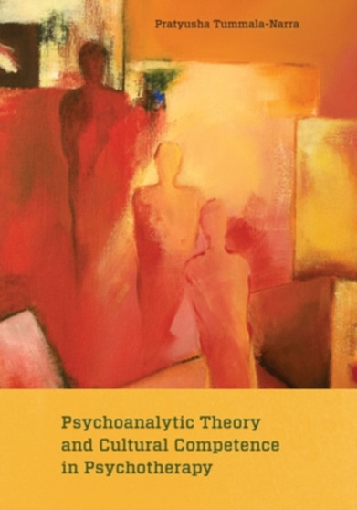 Psychoanalytic Theory and Cultural Competence in Psychotherapy by Pratyusha Tummala-Narra - Hardback