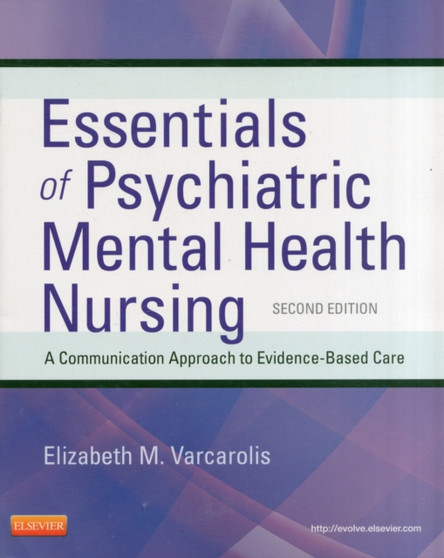 Essentials of Psychiatric Mental Health Nursing : A Communication Approach to Evidence-Based Care by Elizabeth M. Varcarolis - Paperback