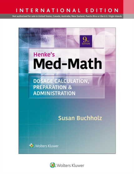 Henke's Med Math : Dosage Calculation, Preparation, & Administration by Susan Buchholz - Paperback