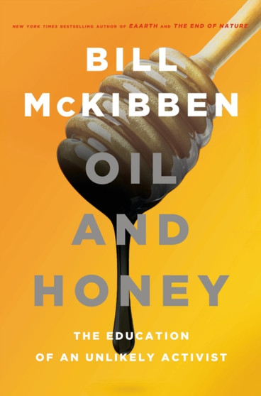 Oil and Honey by Bill McKibben - Hardback